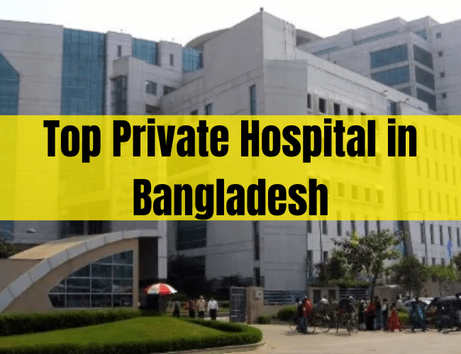 Top Private Hospital in Bangladesh